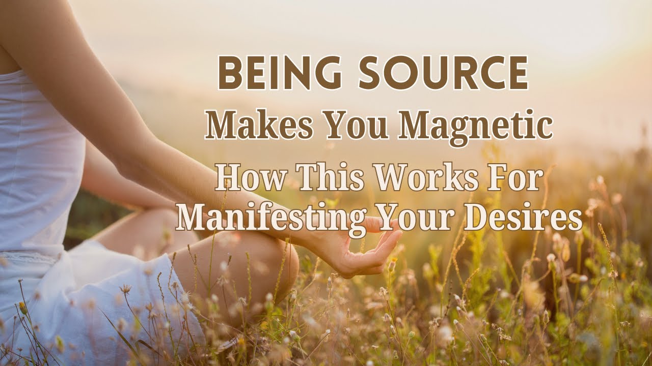 Being Source Makes You Magnetic - How This Works For Manifesting Your Desires