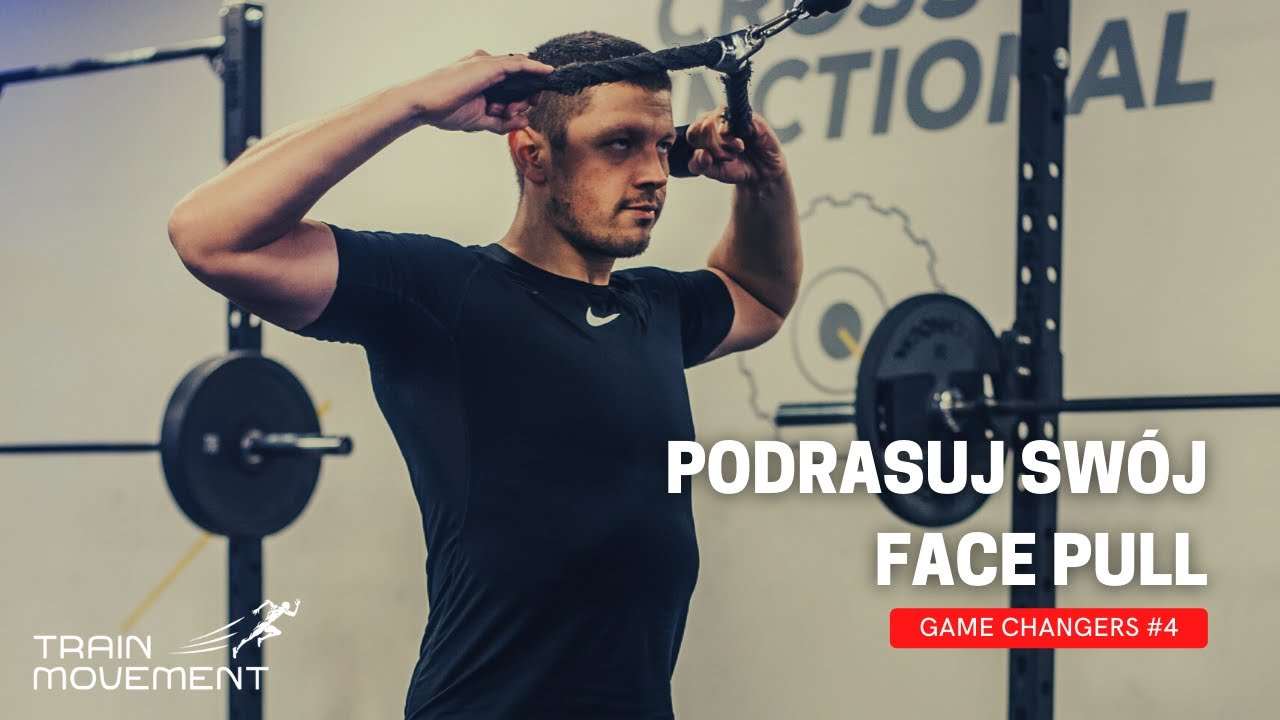 GAME CHANGERS #4 FACE PULL - Jak wycisnąć więcej z tego ćwiczenia?