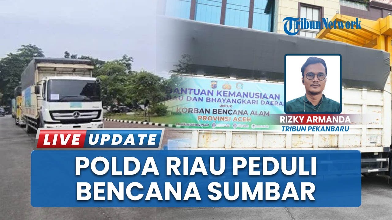 5 Truk Bantuan Logistik Polda Riau Dikirimkan untuk Korban Bencana di Aceh, Sumbar & Sumut