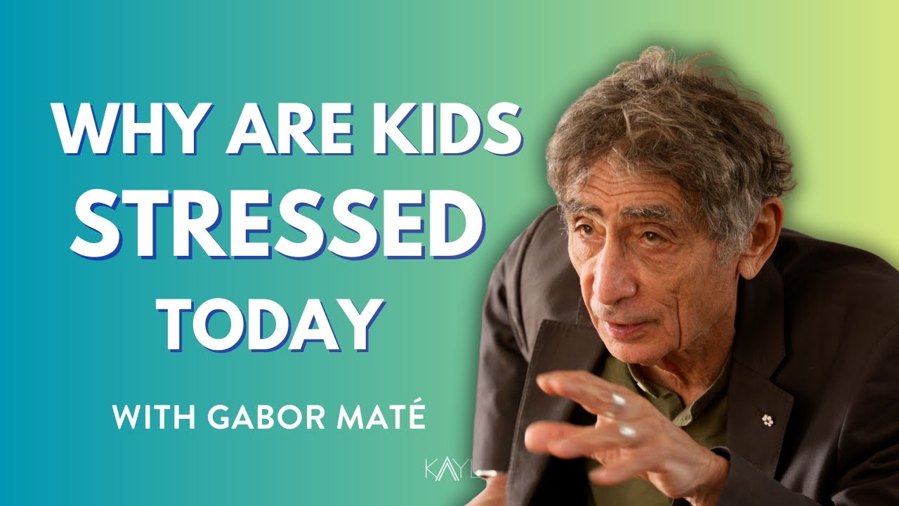 Why Kids Are So Stressed Today | Gabor Maté on ADHD, Pressure & Parenting