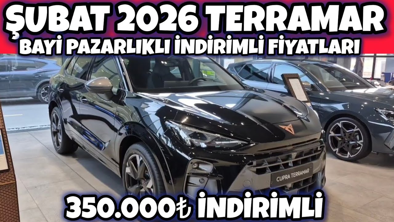 ŞUBAT 2026 CUPRA TERRAMAR BAYİ PAZARLIKLI İNDİRİMLİ FİYATLARI A&Ccedil;IKLANDI 