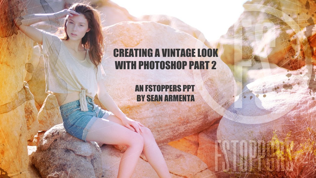 Creating a Vintage Look with Photoshop Part 2: An FS PPT by Sean Armenta