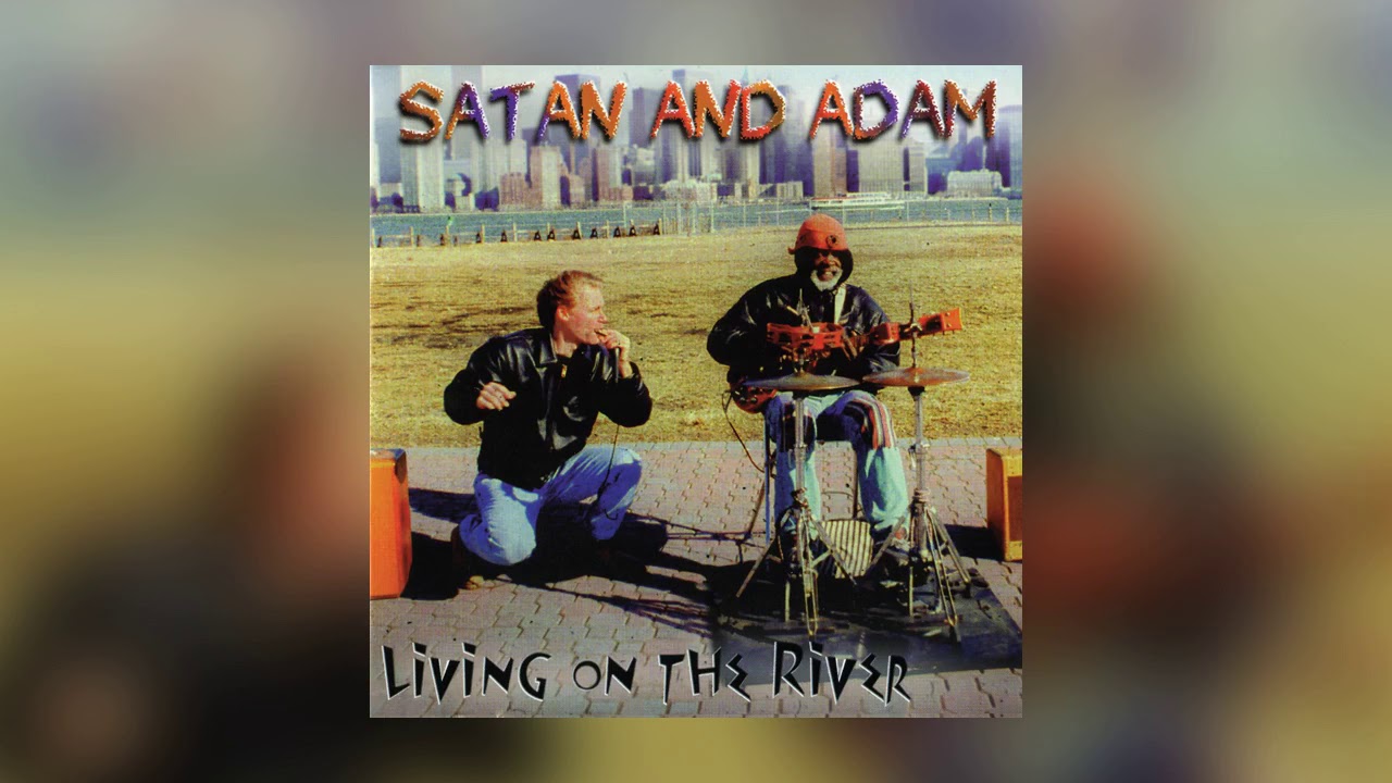 Satan and Adam - Whole Lotta Nothin from Living On The River (Audio)
