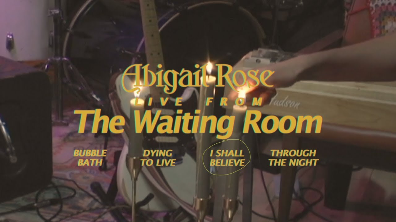 Abigail Rose- I Shall Believe (Live From The Waiting Room)