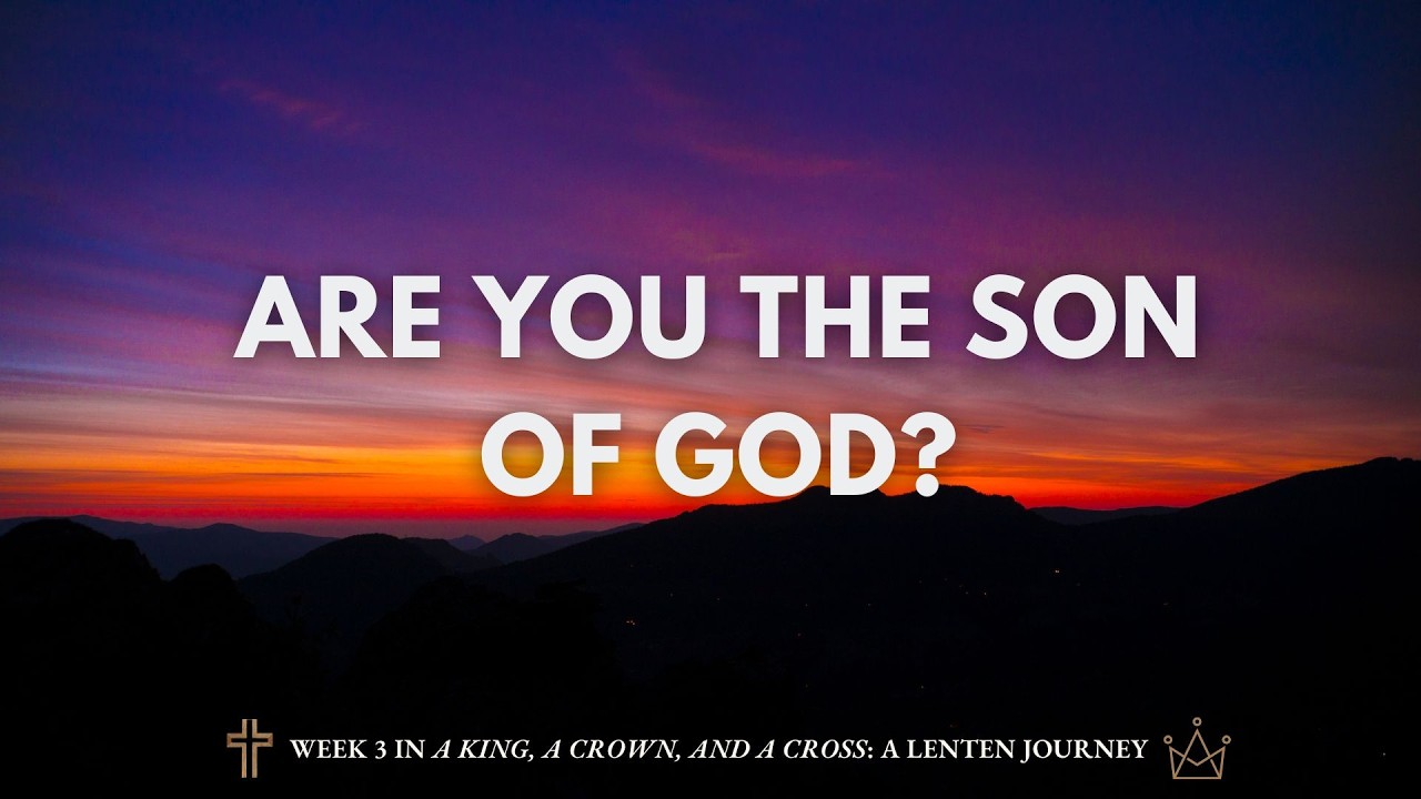 Are You The Son of God? (Luke 22:54-71)