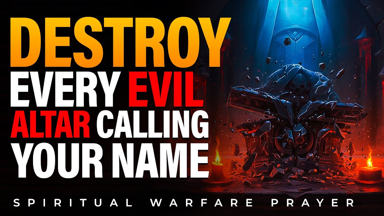 Destroy Evil Spirits, Spiritual Attacks, Evil Altars & Manipulation | WARFARE PRAYER AGAINST EVIL