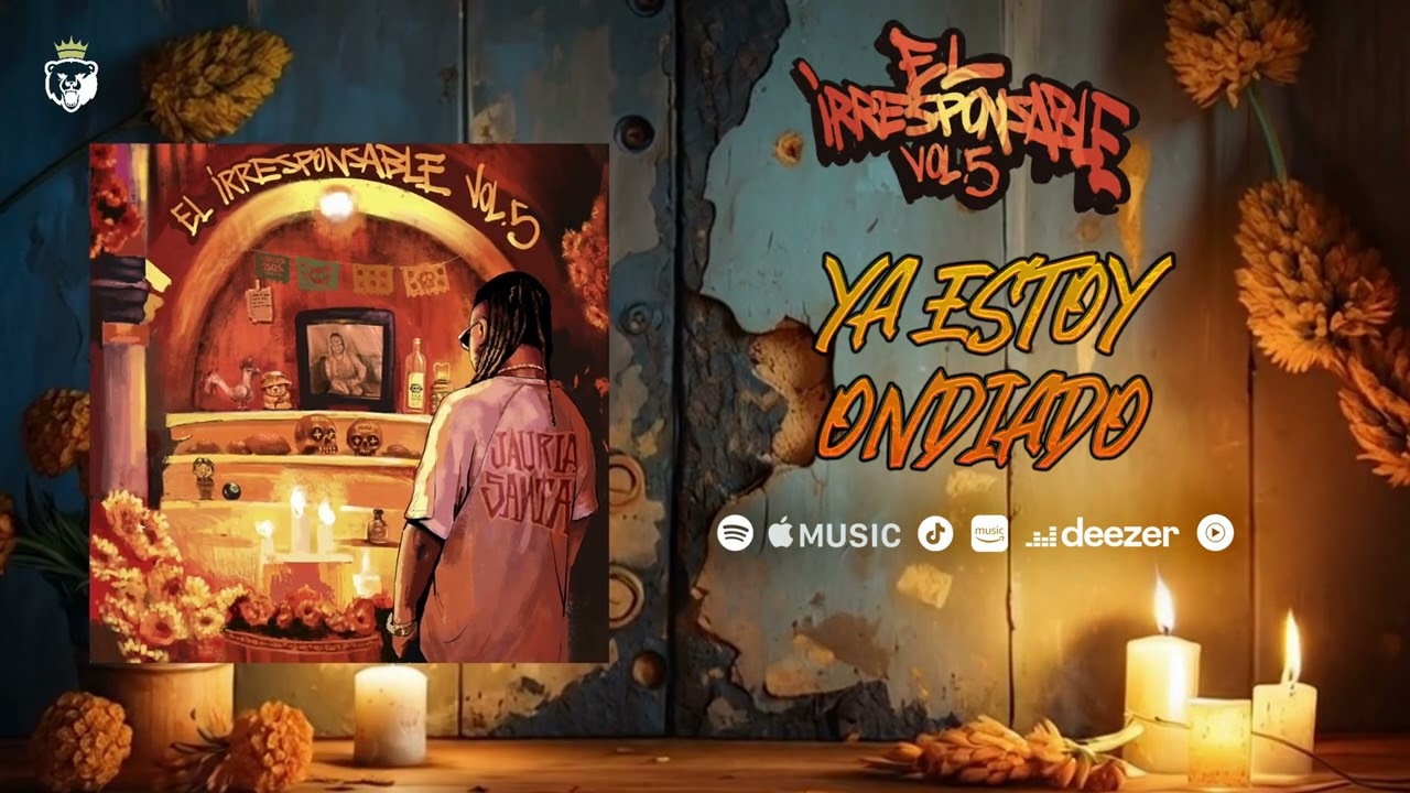 JAURIA SANTA  // YA ESTOY ONDIADO // EL IRRESPONSABLE VOL.5 (AUDIO)