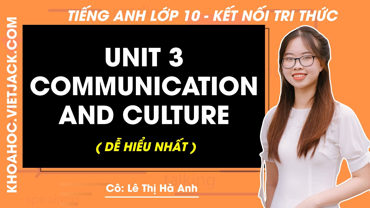 Tiếng Anh lớp 10 Unit 3: Communication & Culture - trang 34, 35 | Global success (DỄ HIỂU NHẤT)