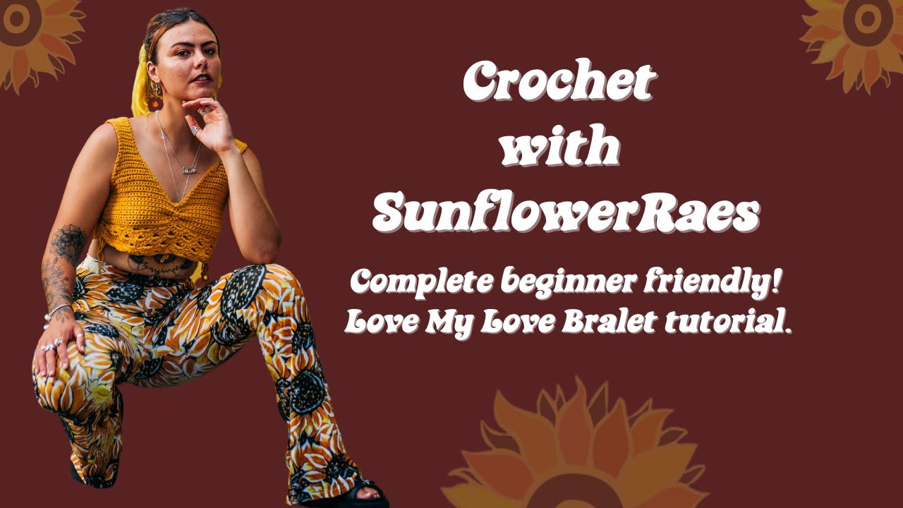 Crochet for Beginners - Love me Lou Bralet with SunflowerRaes