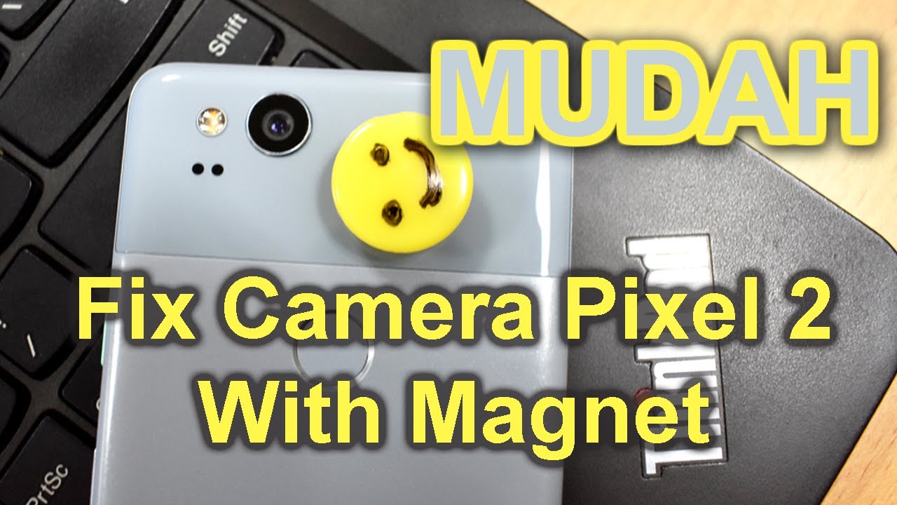 Cara Atasi Kamera Belakang Pixel 2 (Fix Pixel 2 Camera)