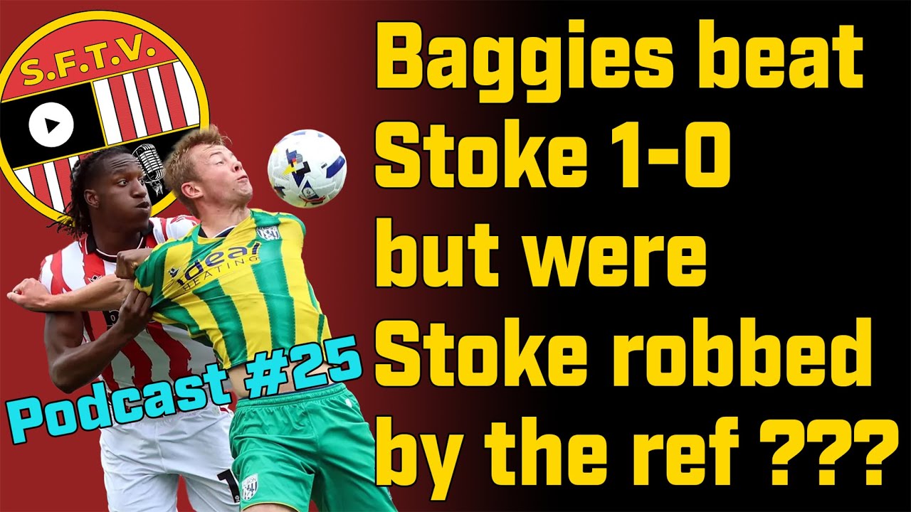 Were Stoke robbed by the ref in their 1-0 loss to the baggies? Stoke Fan TV Reaction #podcast 25