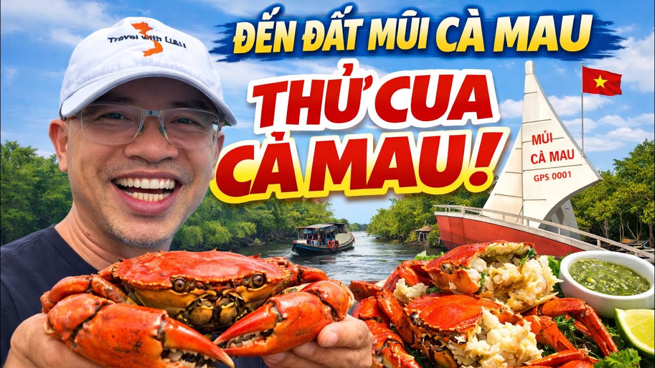 {64} Đất Mũi Cà Mau: Cuộc Sống Nơi Tận Cùng Đất Việt & Cua Đặc Sản Ngon Cỡ Nào?