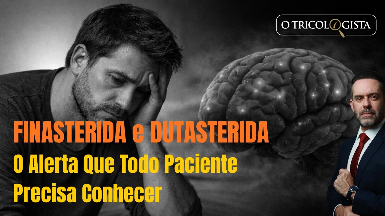 FINASTERIDA e DUTASTERIDA - O Alerta Que Todo Paciente Precisa Conhecer