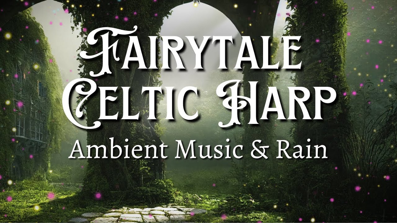 Fairytale Celtic Harp & Rain Sounds ☘️🌧 | Ethereal Vocals & Music | Enchanted Forest Thunderstorm