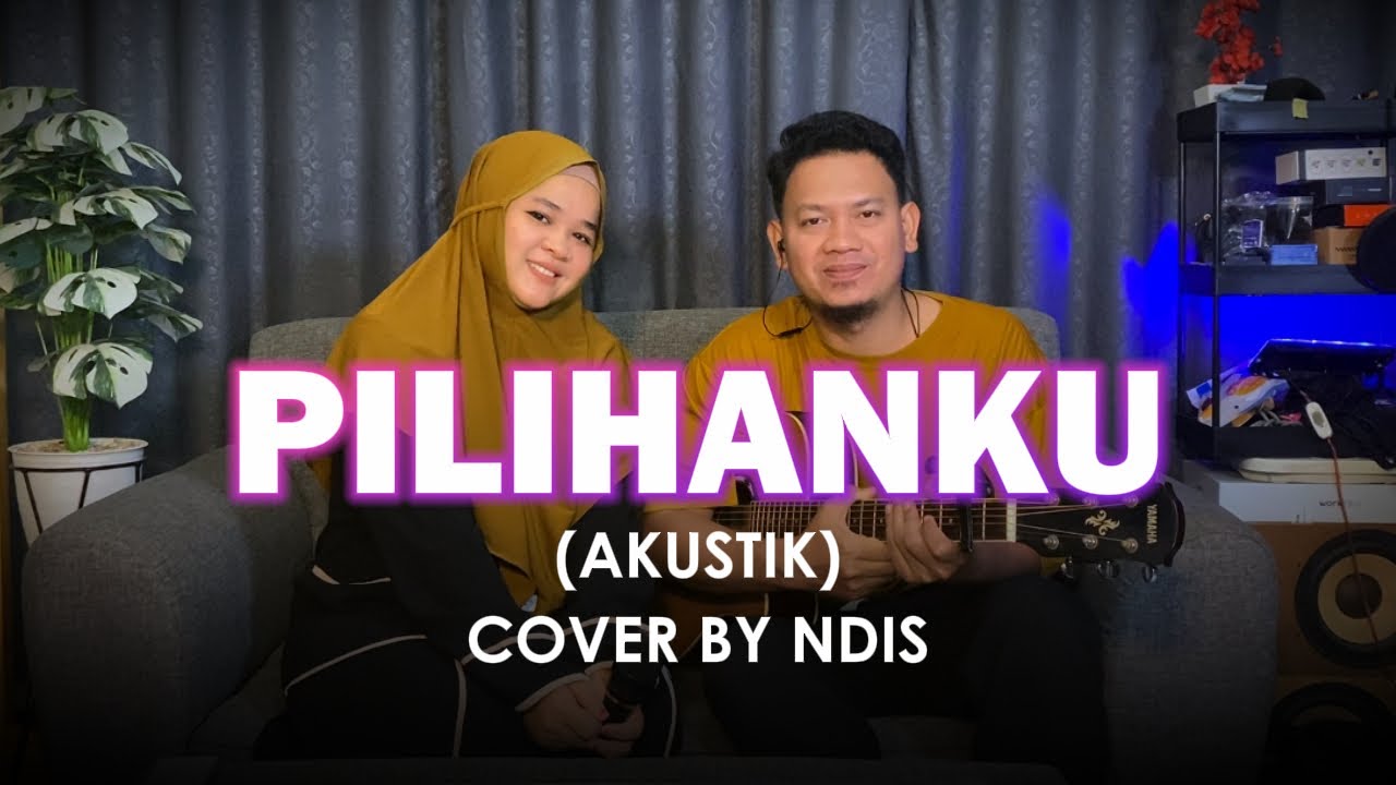 PILIHANKU (AKUSTIK) COVER BY NDIS