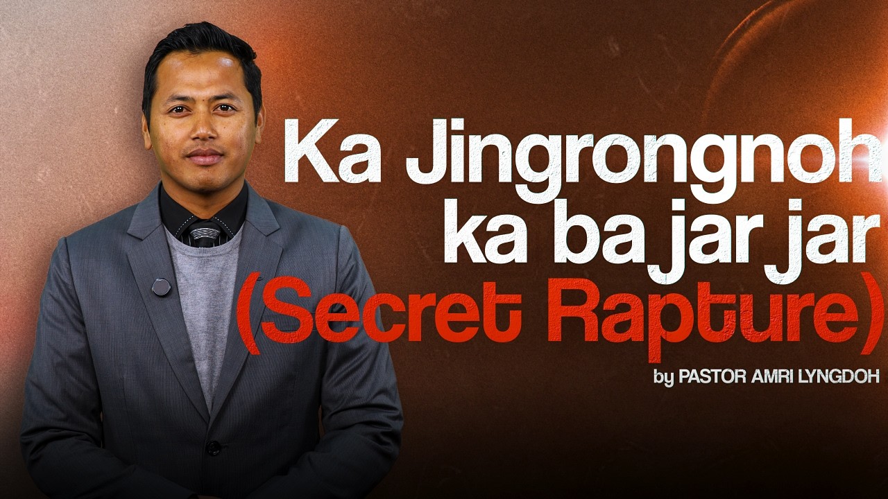 Ka Jingrongnoh ka ba jar jar (Secret Rapture) | Pastor A. Lyngdoh