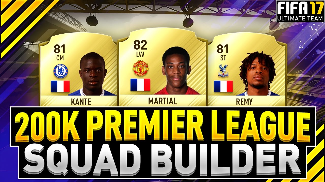 BEST FIFA 17 200K PREMIER LEAGUE SQUAD BUILDER FT MARTIAL, KANTE & REMY + 50K GIVEAWAY!