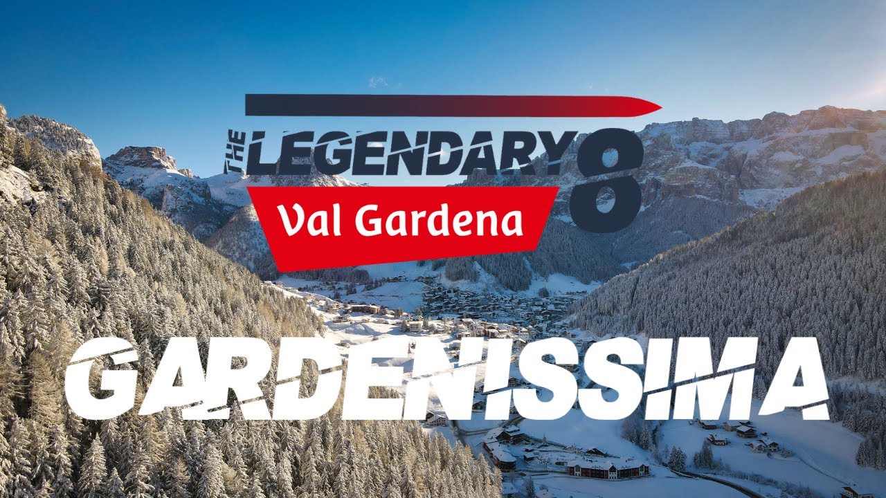 GARDENISSIMA - The Legendary 8 - DOLOMITES Val Gardena
