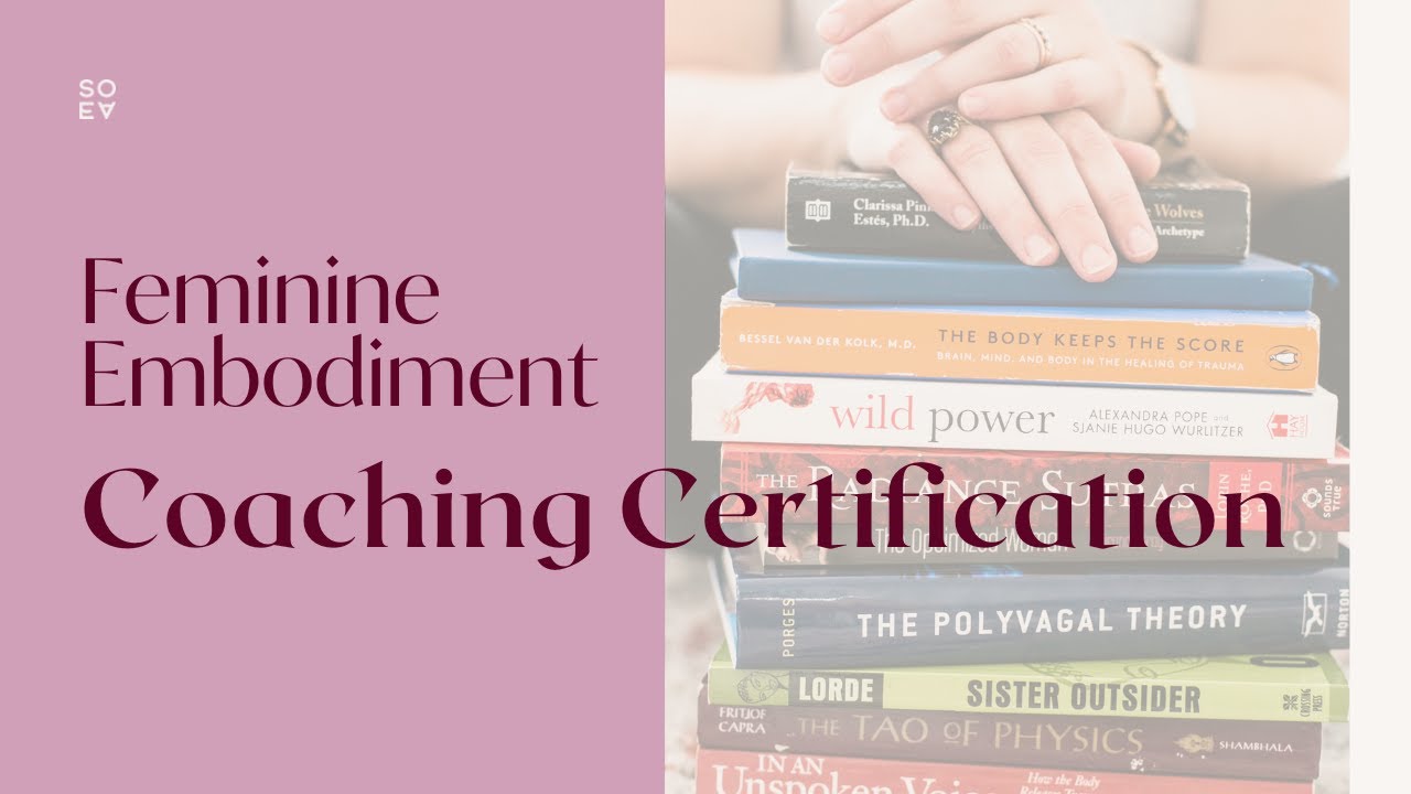 Feminine Embodiment Coaching Certification - 6-12mth Professional Somatic Skills in Coaching