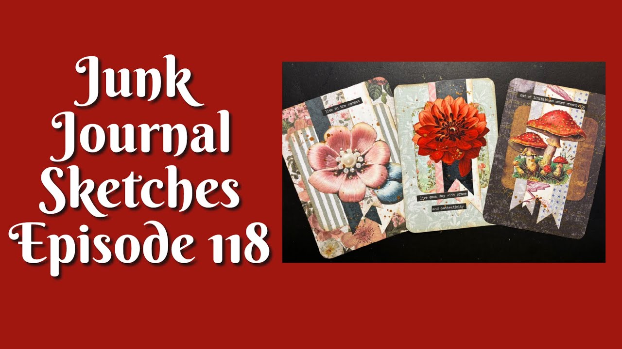 #jjsketches Junk Journal Sketches Episode 118