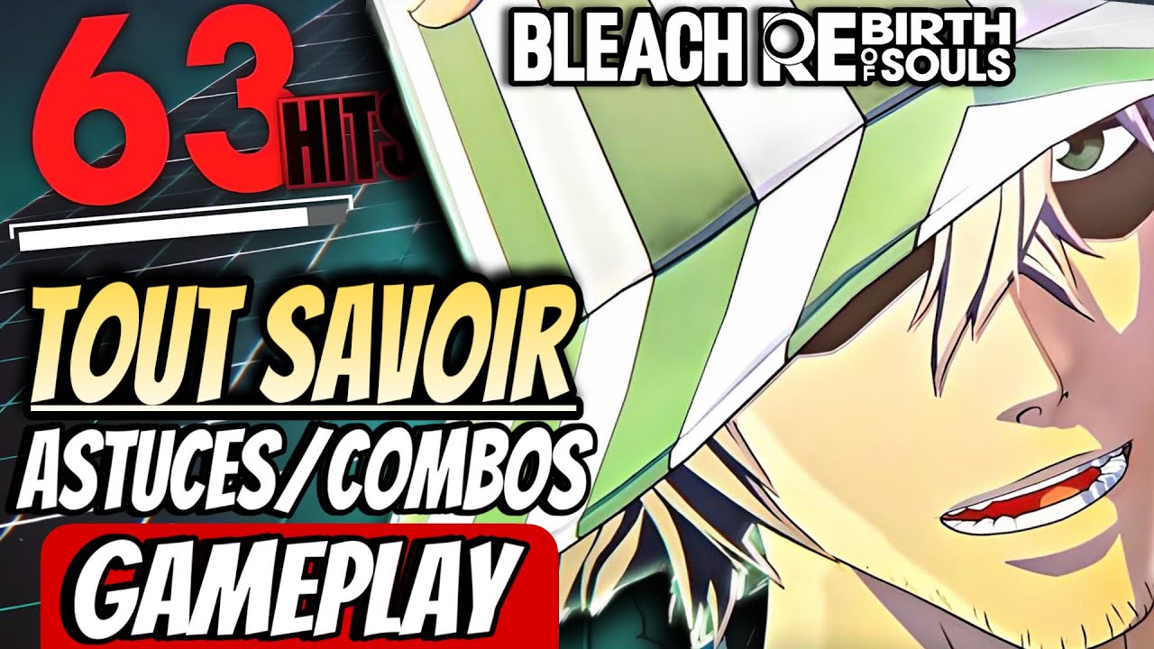 GUIDE ULTIME pour MAÎTRISER LES COMBOS & MÉCANIQUES ! BLEACH REBIRTH OF SOULS