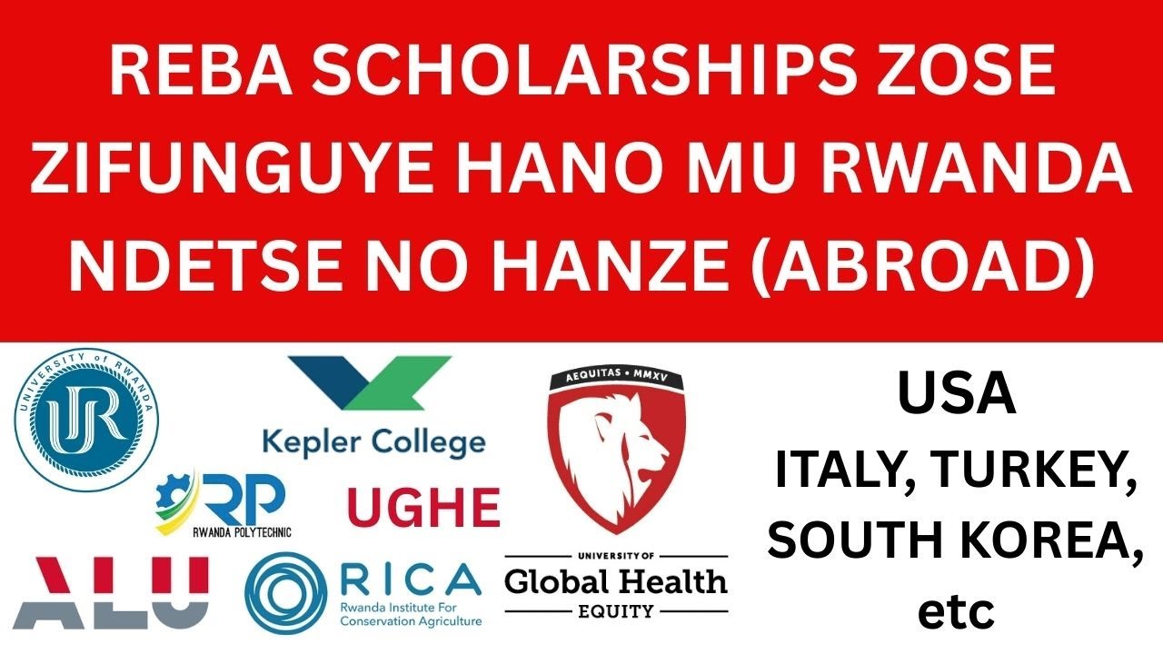 🚨AMAKURU AREBA MWESE MUSHAKA KUMENYA SCHOLARSHIPS ZIFUNGUYE HANO MU RWANDA NDETSE NO HANZE (ABROAD)