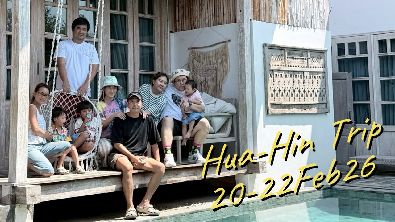 Hua-Hin Trip 20-22 Feb 26 …
