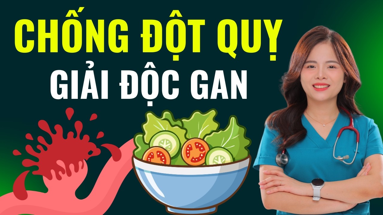 CHỐNG ĐỘT QUỴ - Bác sĩ  CHỐNG ĐỘT QUỴ, TAI BIẾN, THIẾU MÁU NÃO bằng 6 THỰC PHẨM