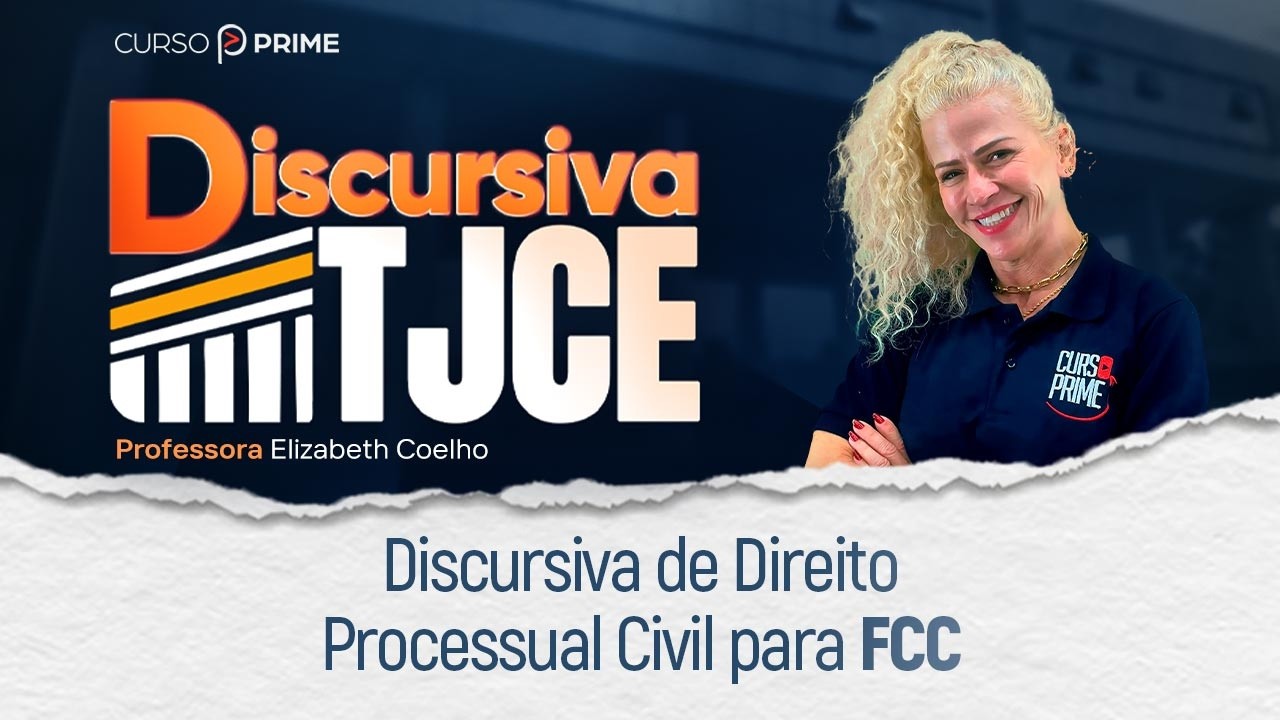DISCURSIVA DO TJCE | DIREITO PROCESSUAL CIVIL | PROFA. ELIZABETH COELHO