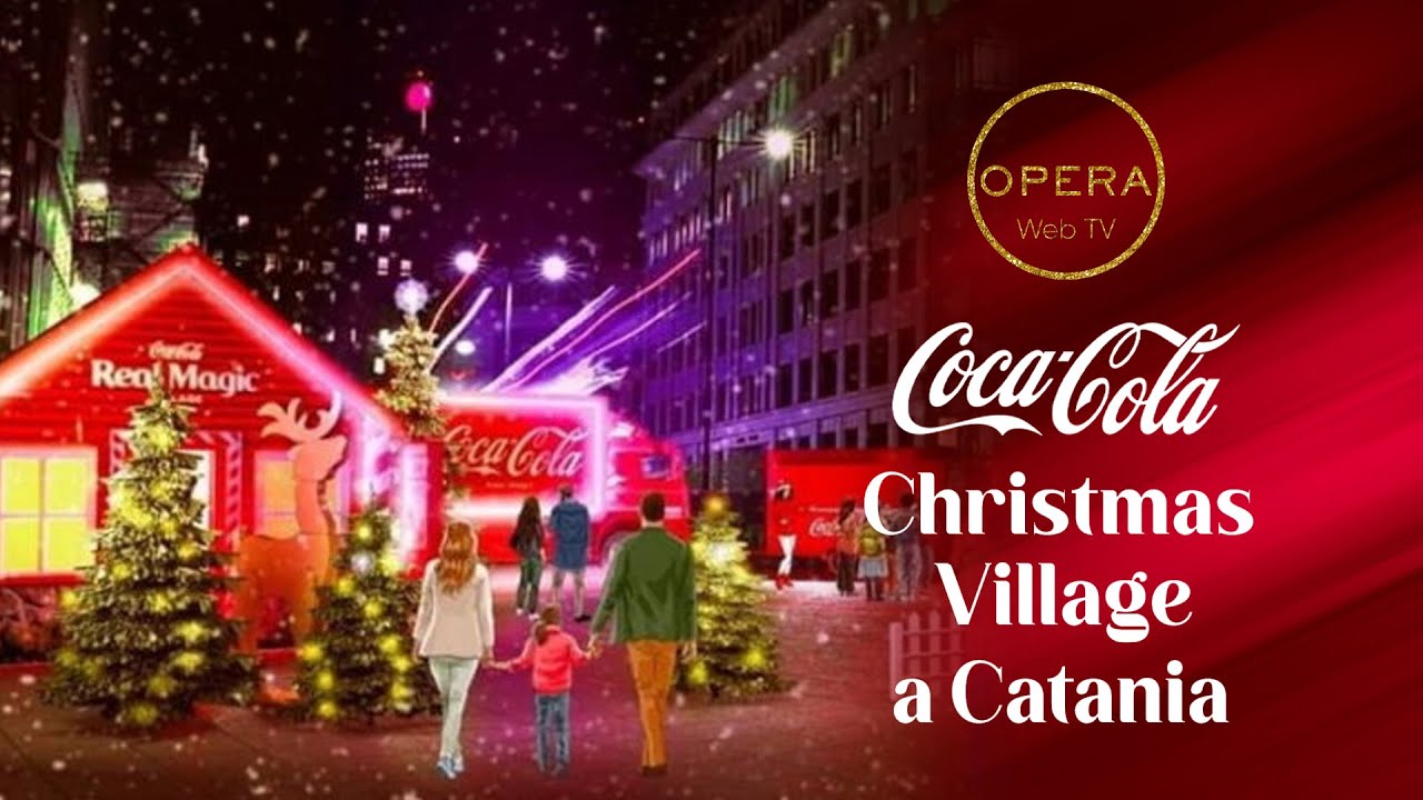 Christmas Village Coca-Cola - La magia del Natale avvolge il centro di Catania