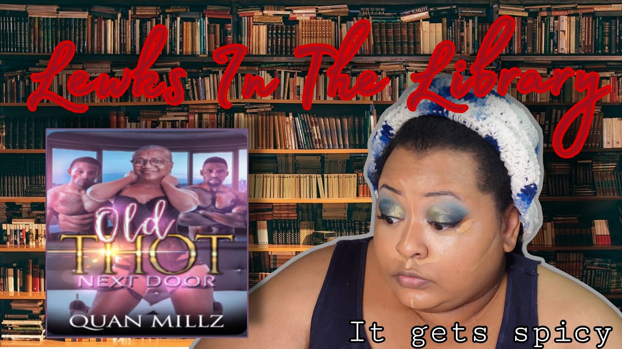 Lewks In The Library: Old Thot Next Door Pt.1