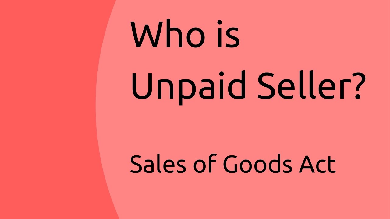 Who is unpaid Seller | Unpaid Seller | Sale of Goods Act 1930 | CA CPT | CS & CMA Foundation
