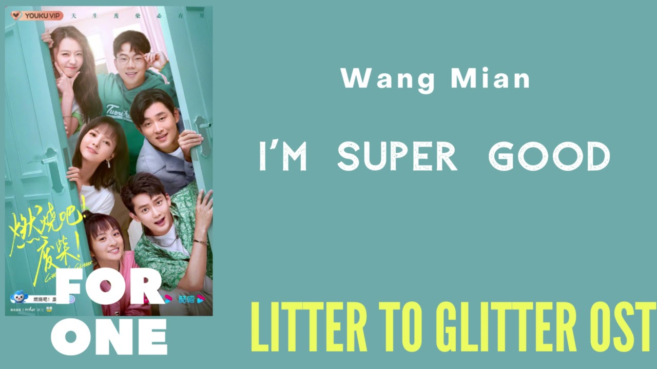 Wang Mian &ndash; I'm Super Good (Litter to Glitter OST)