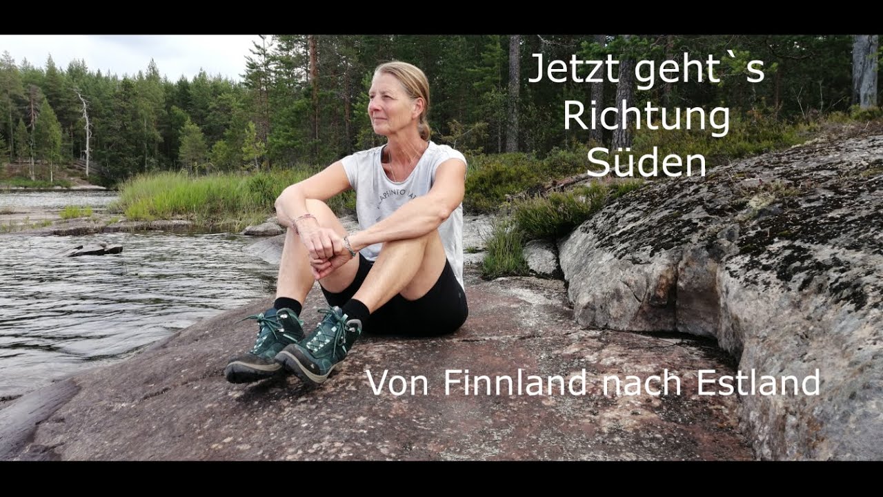 Jetzt geht`s Richtung Süden  - Von Finnland nach Estland