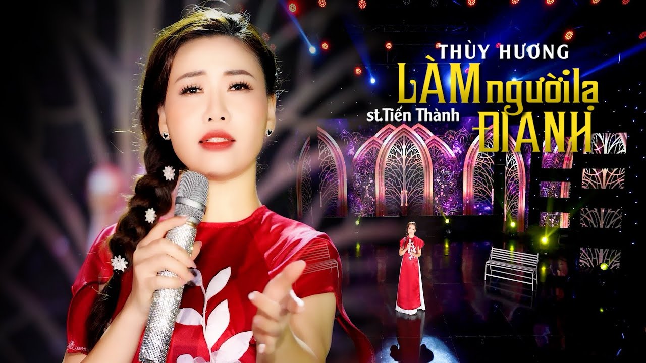 THÙY HƯƠNG RA MẮT TUYỆT PHẨM MỚI HÍC HÓT NHẤT NĂM 2024 | LÀM NGƯỜI LẠ ĐI ANH | ST - TIẾN THÀNH