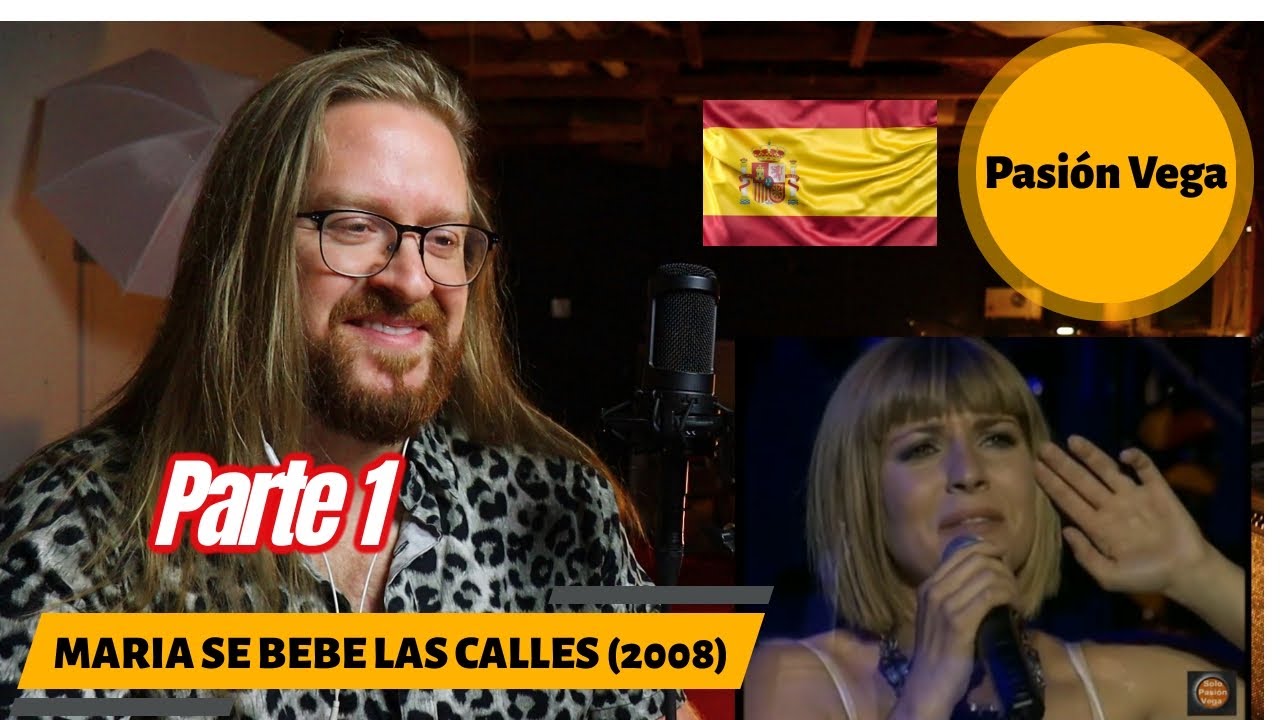 Primera Parte a Reacción PASION VEGA - MARIA SE BEBE LAS CALLES (2018) | Español | U.S.A. | ESPAÑA