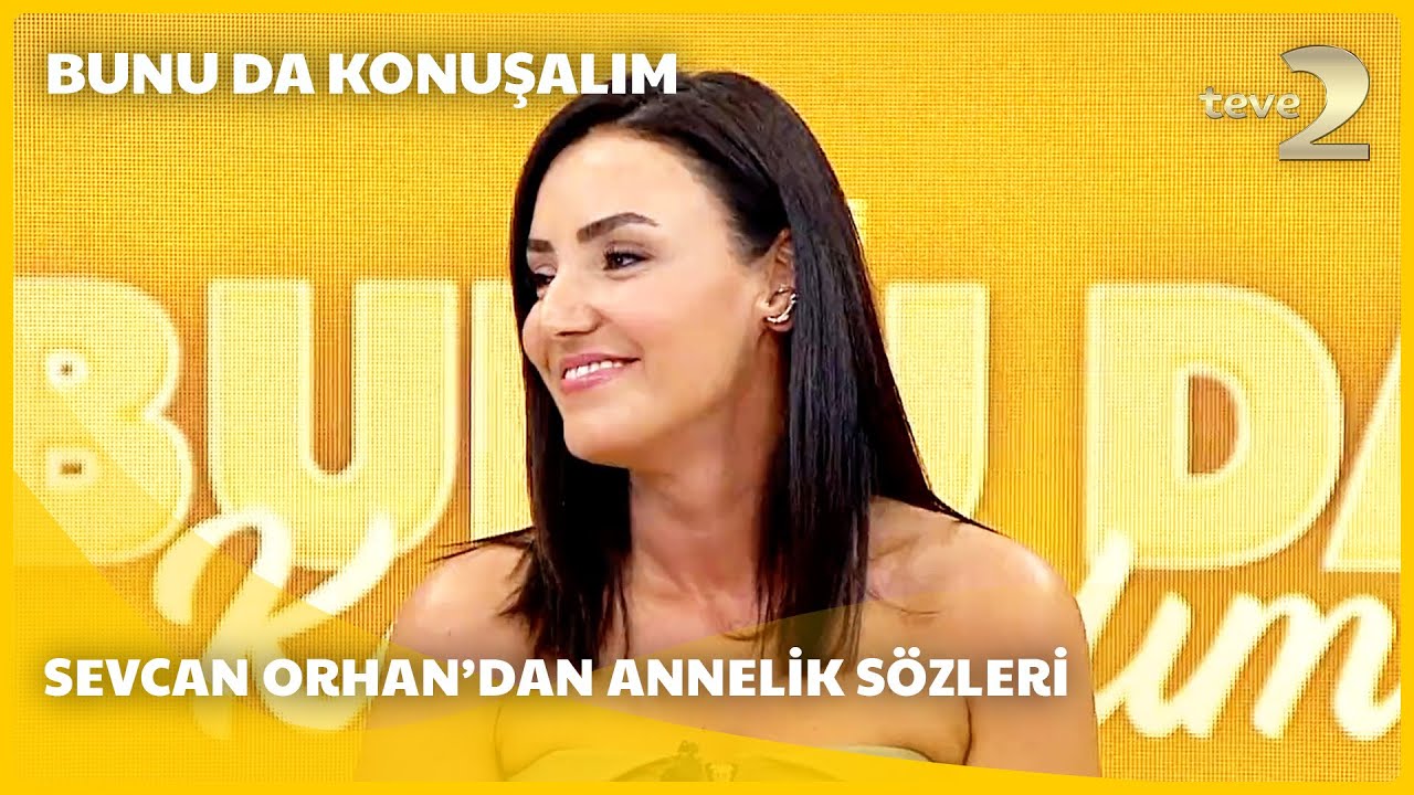 teve2'de Bunu da Konuşalım | Sevcan Orhan Anne Olmak İstiyor Mu?