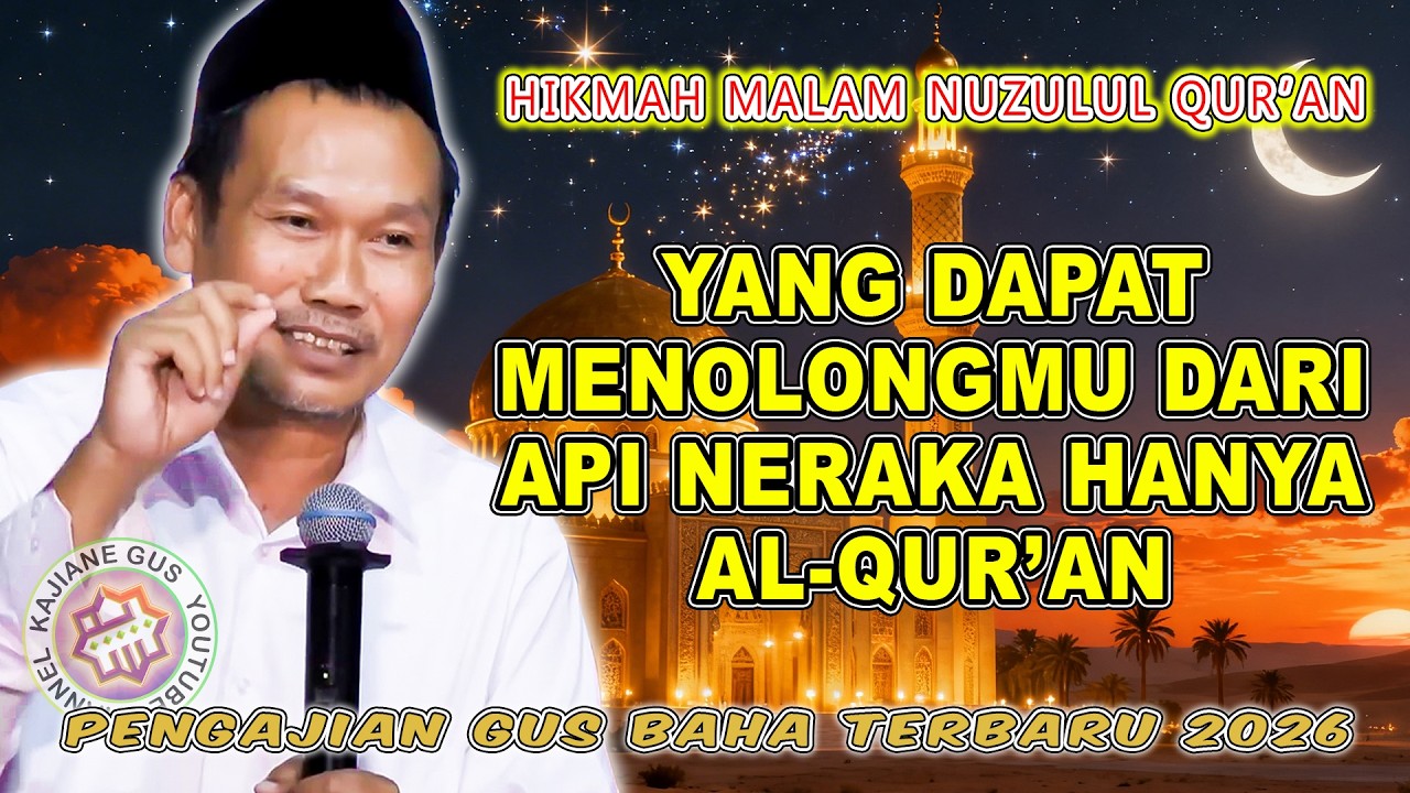 YANG DAPAT MENOLONGMU DARI API NERAKA HANYA AL-QUR’AN | PENGAJIAN GUS BAHA #gusbahaterbaru #gusbaha
