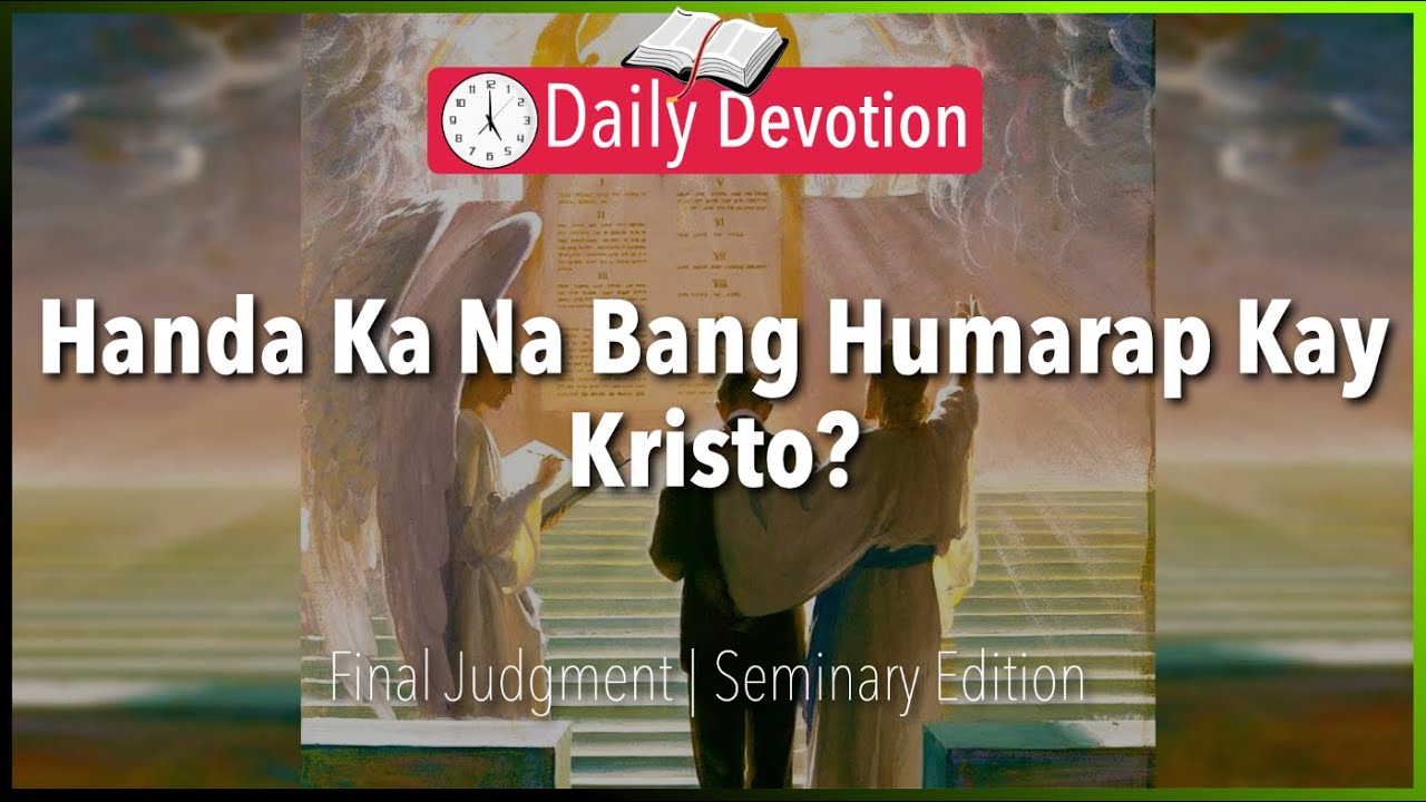 April 21: Handa Ka Na Bang Humarap Kay Kristo? - Final Judgment -  2 Corinthians 5:10
