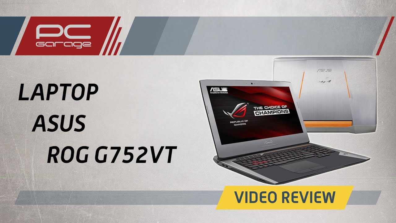 PC Garage – Video Review Laptop ASUS Gaming 17.3'' ROG G752V
