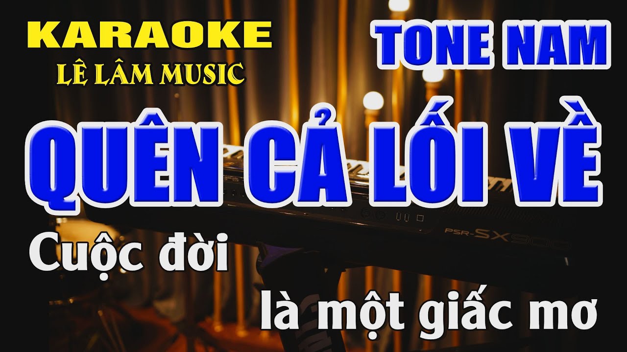 Quên Cả Lối Về Karaoke Tone Nam ( La thứ ) Beat Mới Lê Lâm Music