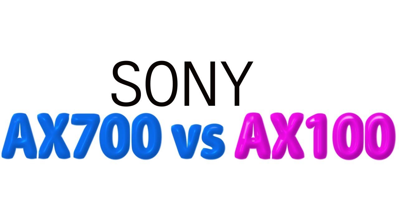 Sony FDR-AX700 vs Sony FDR-AX100