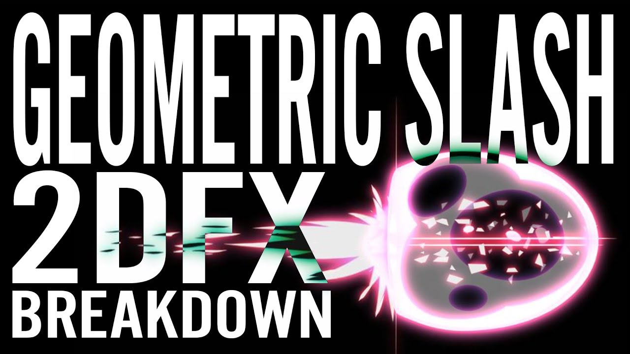 2D FX GEOMETRIC SLASH | BREAKDOWN