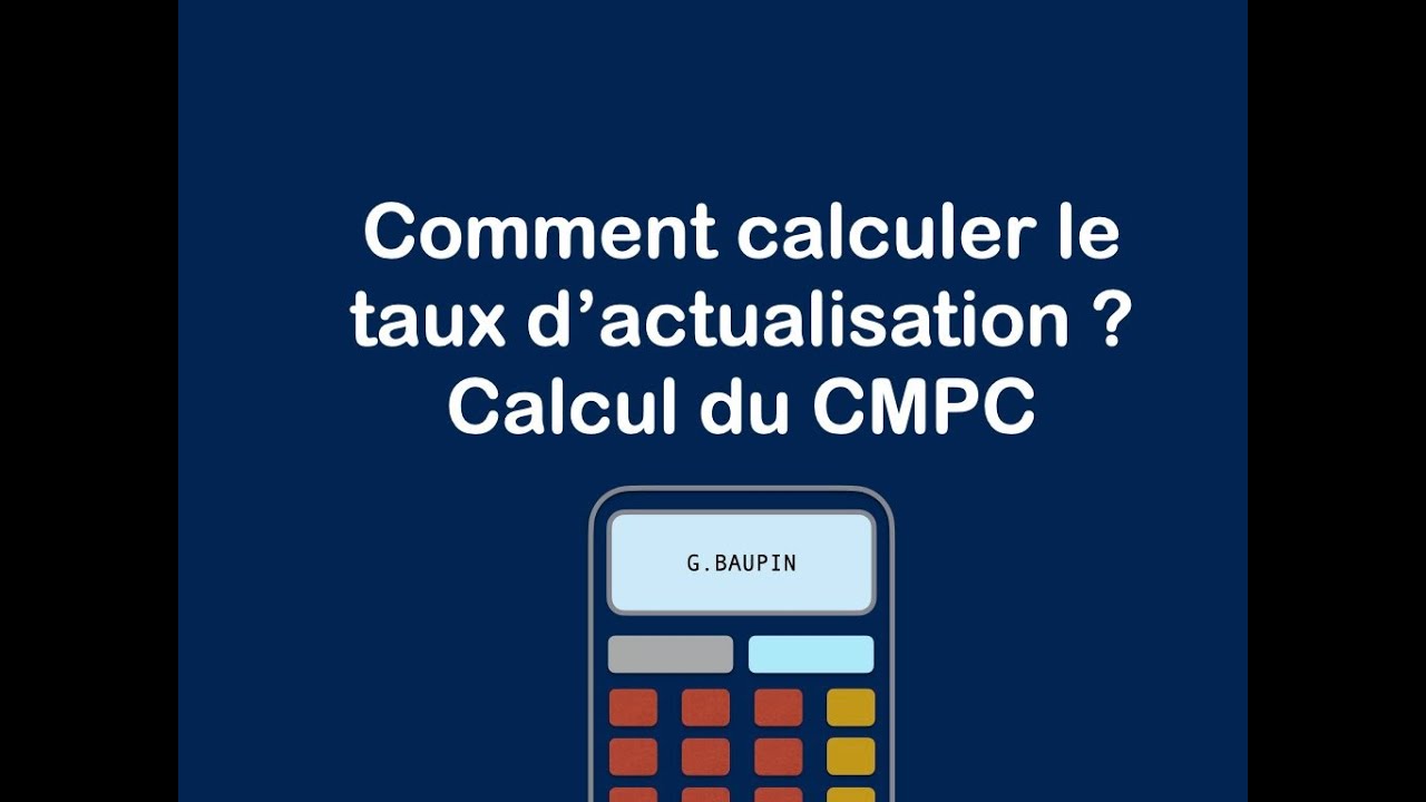 Comment d&eacute;terminer le taux d'actualisation : calcul du CMPC