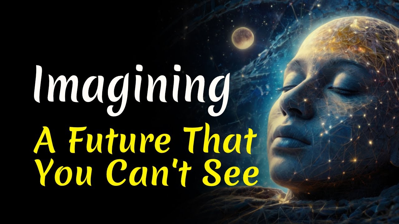 Imagine a future that you Can't yet See | Audiobook