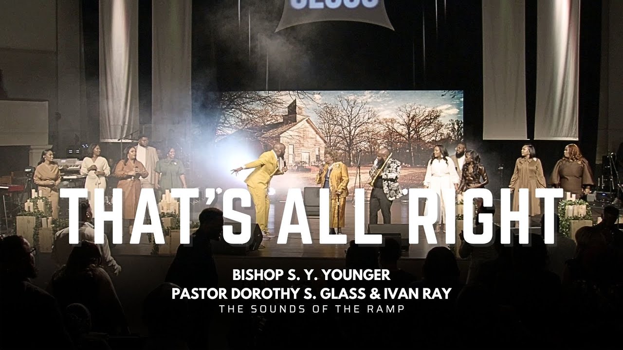 Bishop S. Y. Younger - That's All Right (LIVE) ft. Pastor Dorothy S. Glass & Ivan Ray