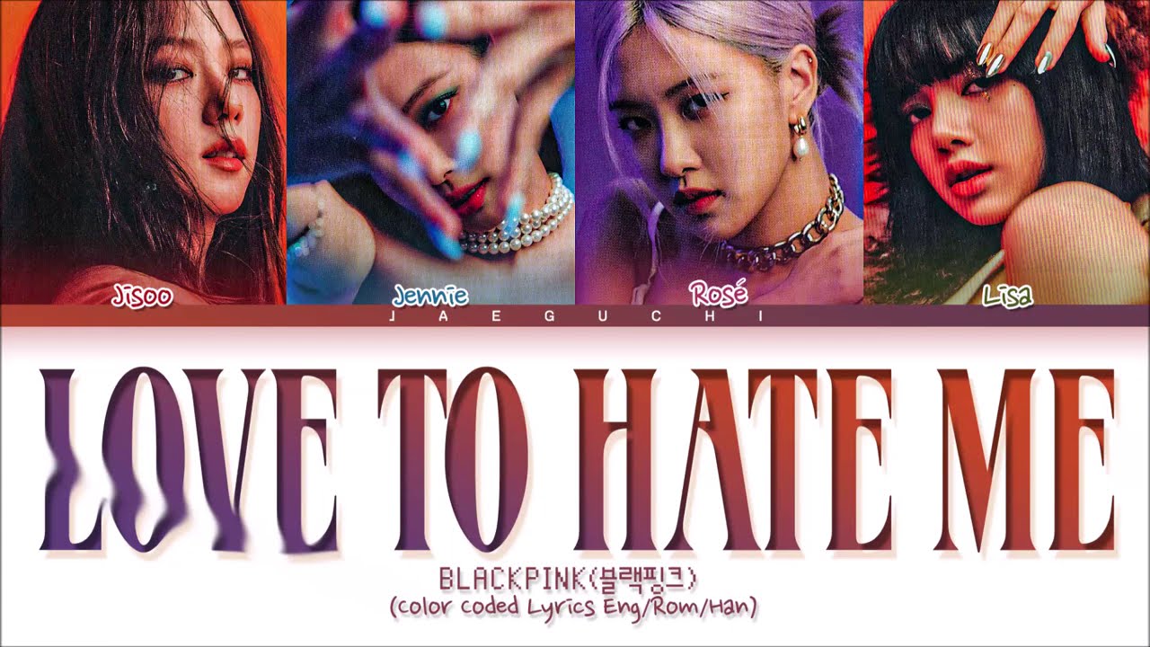 BLACKPINK 'Love To Hate Me' Lyrics (Color Coded Lyrics)