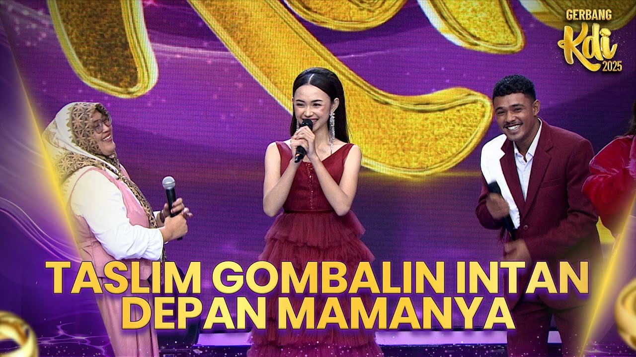 Taslim Gombalin Intan Langsung Dihadapan Mamanya | GERBANG KDI 2025