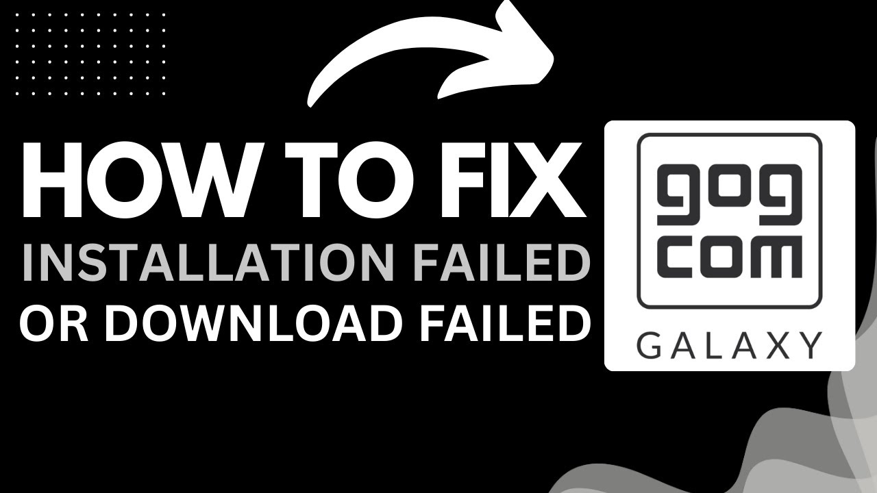 How to Fix Installation Failed or Download Failed in GOG Galaxy (2025 Guide)