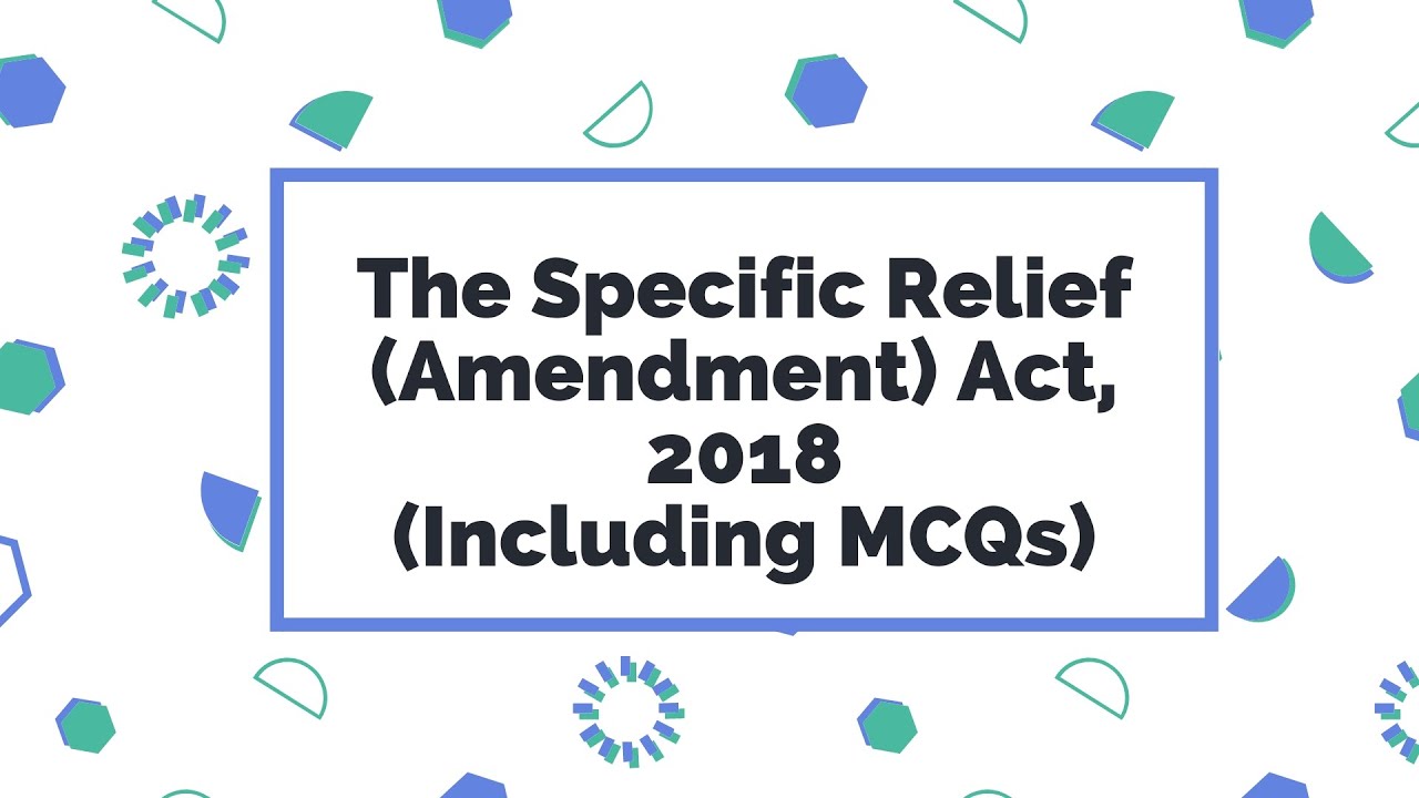 The Specific Relief (Amendment) Act, 2018 Analysis (Including MCQs)
